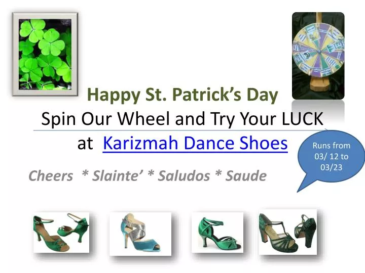 happy st patrick s day spin our wheel and try your luck at karizmah dance shoes