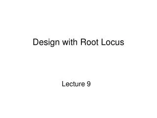 Design with Root Locus