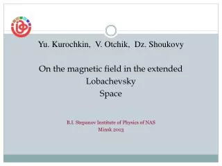 Yu. Kurochkin, V. Otchik, Dz. Shoukovy On the magnetic field in the extended Lobachevsky Space