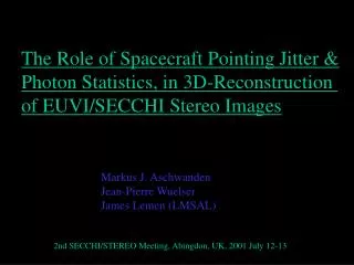The Role of Spacecraft Pointing Jitter &amp; Photon Statistics, in 3D-Reconstruction