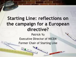 Starting Line: reflections on the campaign for a European directive?