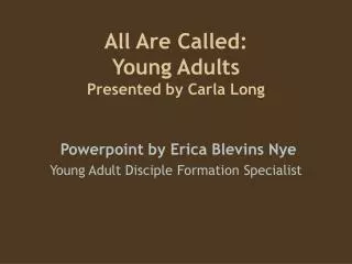 All Are Called: Young Adults Presented by Carla Long