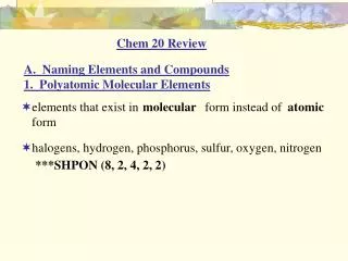 A. Naming Elements and Compounds 1. Polyatomic Molecular Elements