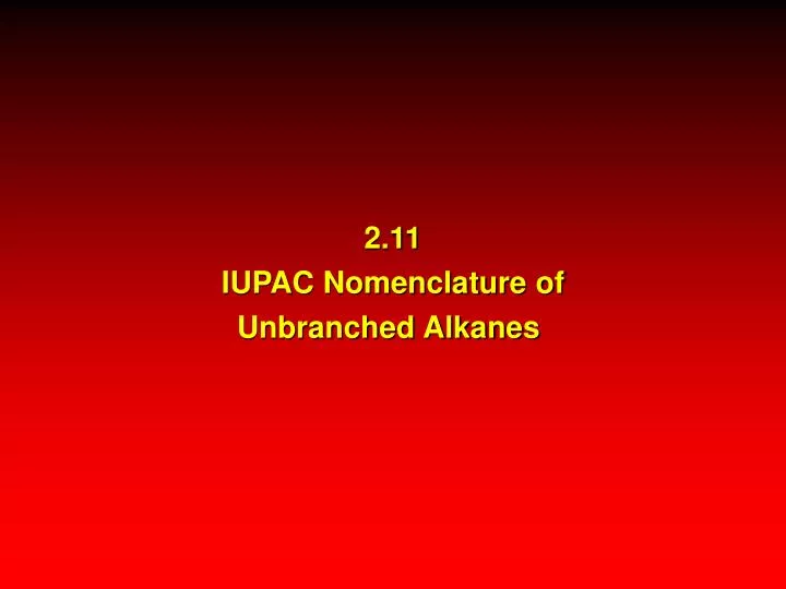 2 11 iupac nomenclature of unbranched alkanes