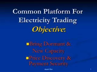 Common Platform For Electricity Trading Objective :