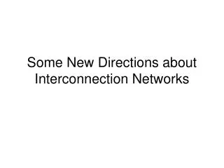Some New Directions about Interconnection Networks
