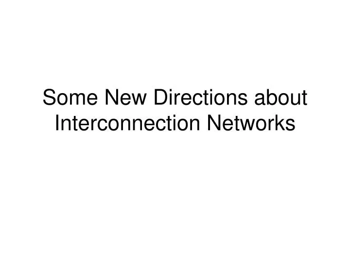 some new directions about interconnection networks