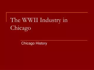 The WWII Industry in Chicago