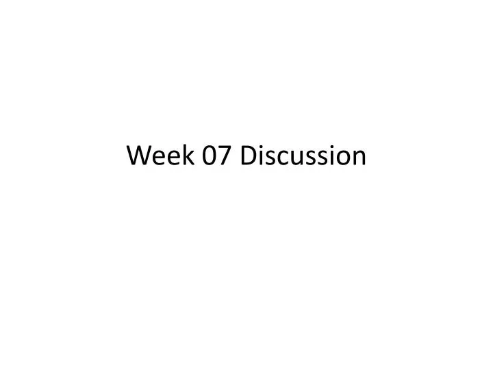 week 07 discussion