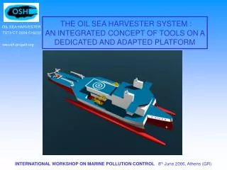 THE OIL SEA HARVESTER SYSTEM : AN INTEGRATED CONCEPT OF TOOLS ON A DEDICATED AND ADAPTED PLATFORM