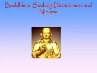 Buddhism: Seeking Detachment and Nirvana