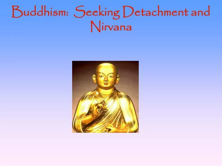 buddhism seeking detachment and nirvana