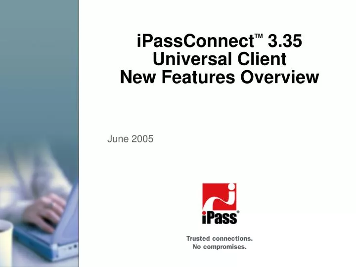 ipassconnect tm 3 35 universal client new features overview