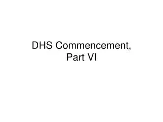 dhs commencement part vi