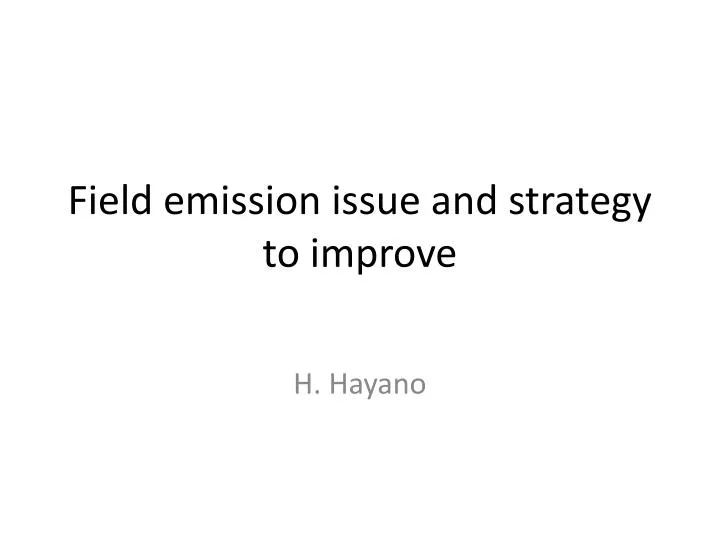 field emission issue and strategy to improve