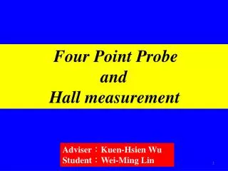 Four Point Probe and Hall measurement