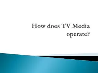 How does TV Media operate?