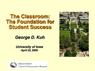 George D. Kuh University of Iowa April 22, 2009