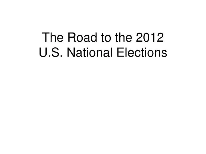 the road to the 2012 u s national elections