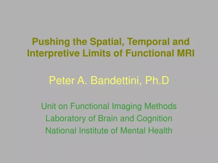 pushing the spatial temporal and interpretive limits of functional mri