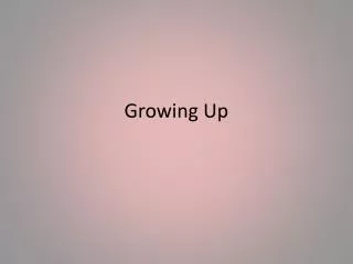 Growing Up