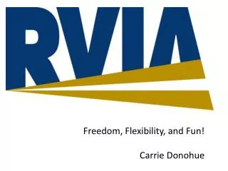 Freedom, Flexibility, and Fun! Carrie Donohue