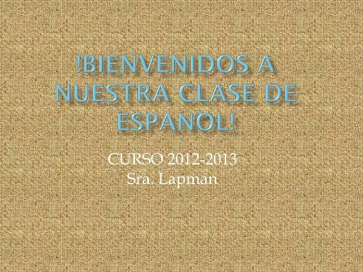 bienvenidos a nuestra clase de espan ol