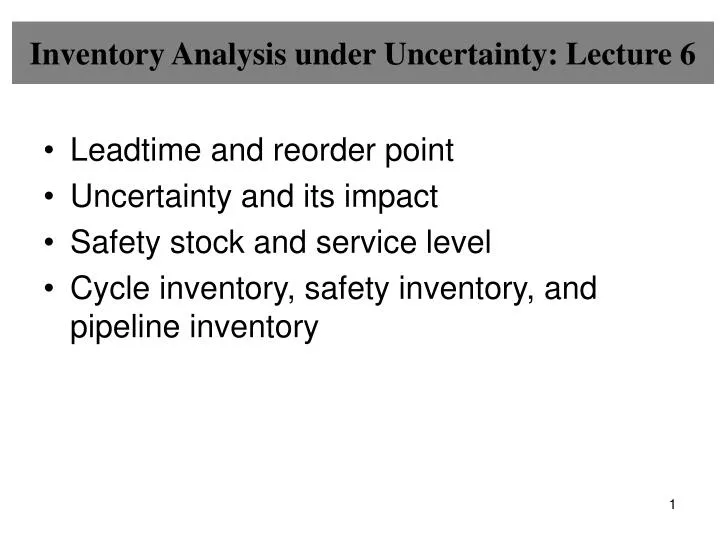 inventory analysis under uncertainty lecture 6