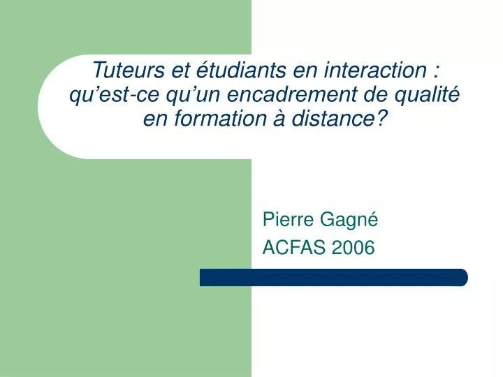 tuteurs et tudiants en interaction qu est ce qu un encadrement de qualit en formation distance