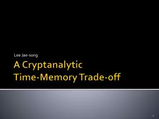 A Cryptanalytic Time-Memory Trade-off