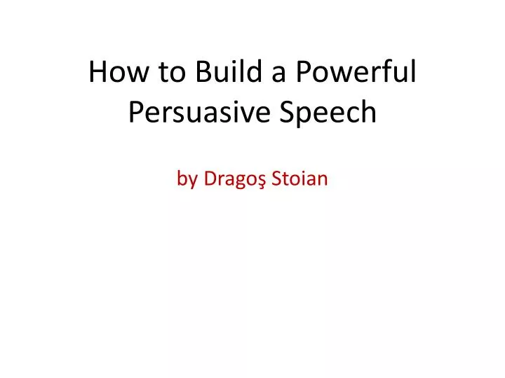 how to build a powerful persuasive speech