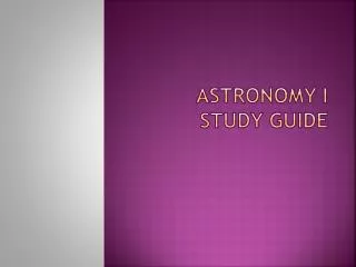 Astronomy I study Guide