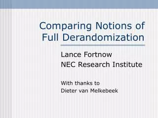 Comparing Notions of Full Derandomization