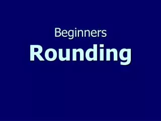 Beginners Rounding