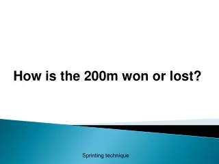 How is the 200m won or lost?