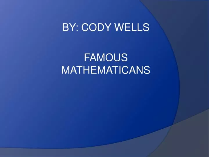 by cody wells famous mathematicans