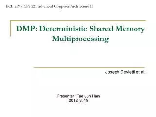 DMP: Deterministic Shared Memory Multiprocessing