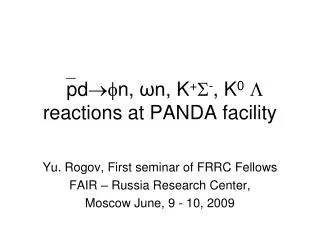 ?pd??n, ?n, K + ? - , K 0 ? reactions at PANDA facility