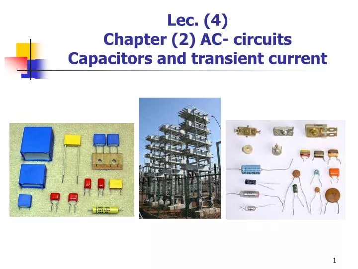 lec 4 chapter 2 ac circuits capacitors and transient current
