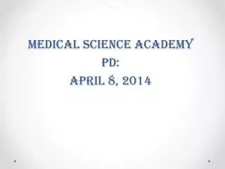 Medical Science Academy PD: April 8, 2014