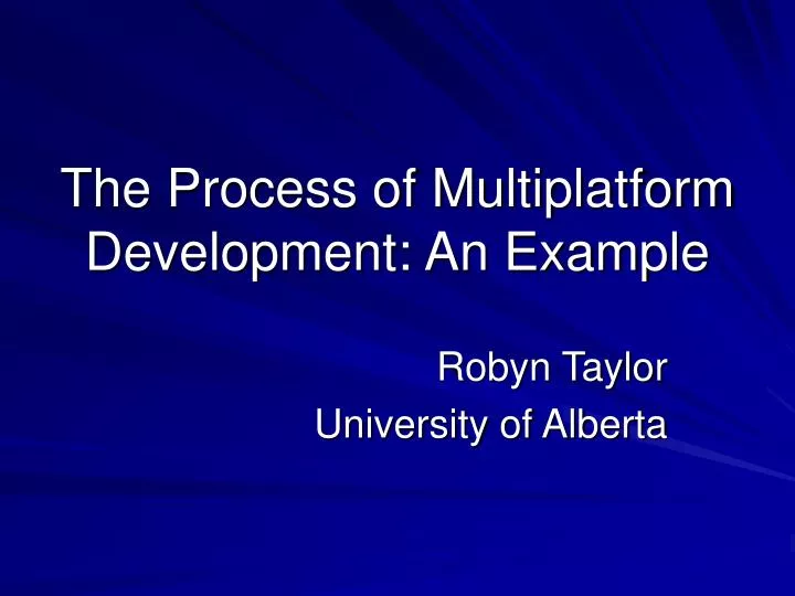 the process of multiplatform development an example
