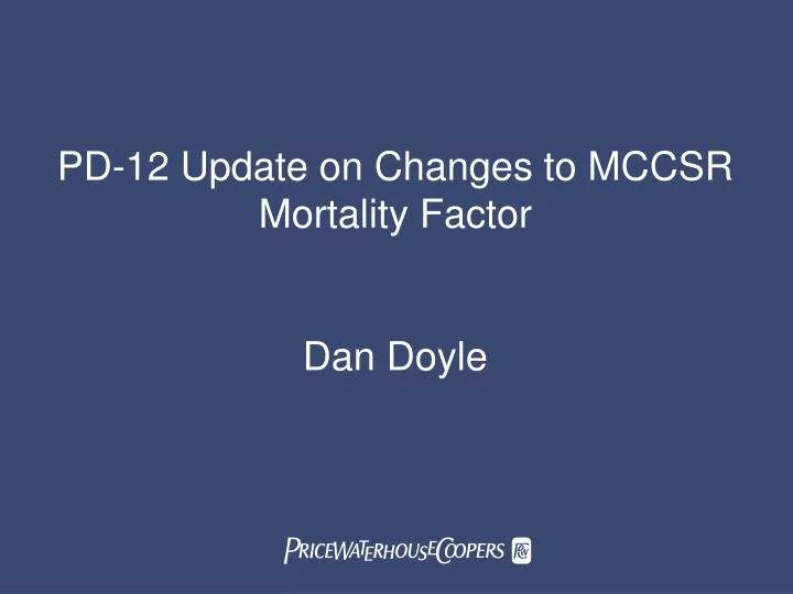 pd 12 update on changes to mccsr mortality factor dan doyle