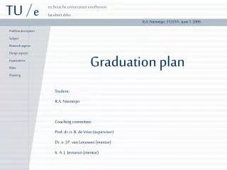 Graduation plan Student: R.A. Niemeijer Coaching committee: Prof. dr. ir. B. de Vries (supervisor)