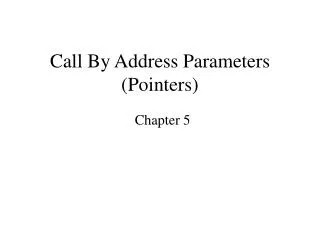 Call By Address Parameters (Pointers)