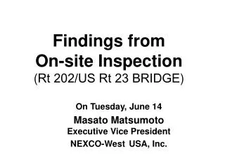 Findings from On-site I nspection ( Rt 202/US Rt 23 BRIDGE )