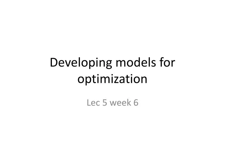 developing models for optimization