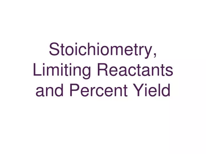 stoichiometry limiting reactants and percent yield
