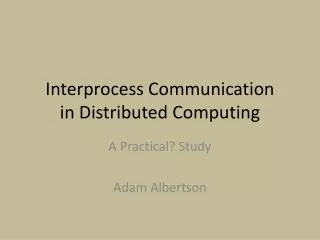 Interprocess Communication in Distributed Computing