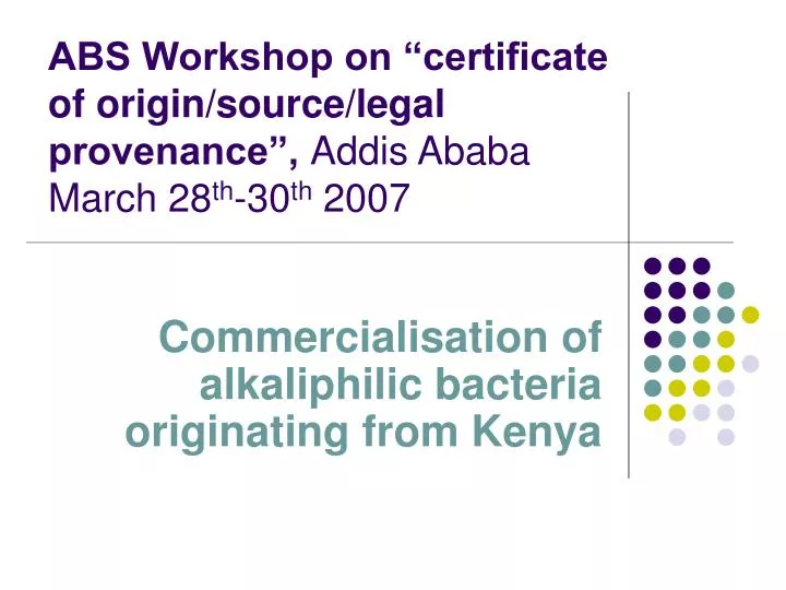 abs workshop on certificate of origin source legal provenance addis ababa march 28 th 30 th 2007