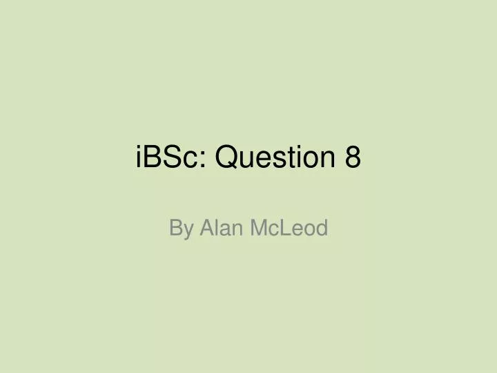 ibsc question 8